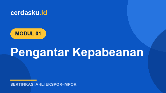 Modul 1 – Pengantar Kepabeanan